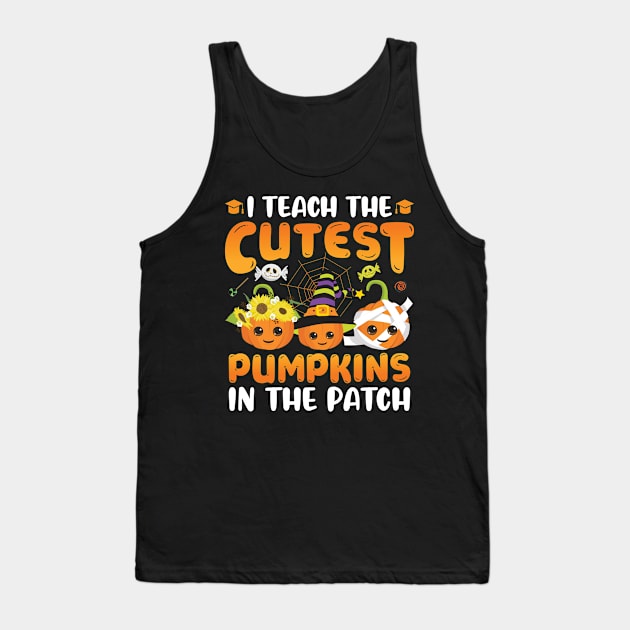 I Teach the Cutest Pumpkins in the Patch Tank Top by Charaf Eddine